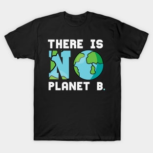 There is No Planet B Earth Climate Change T-Shirt